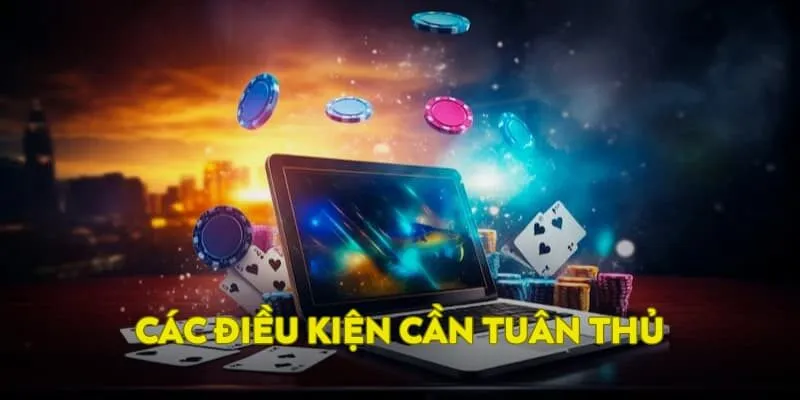 Các điều kiện cần tuân thủ