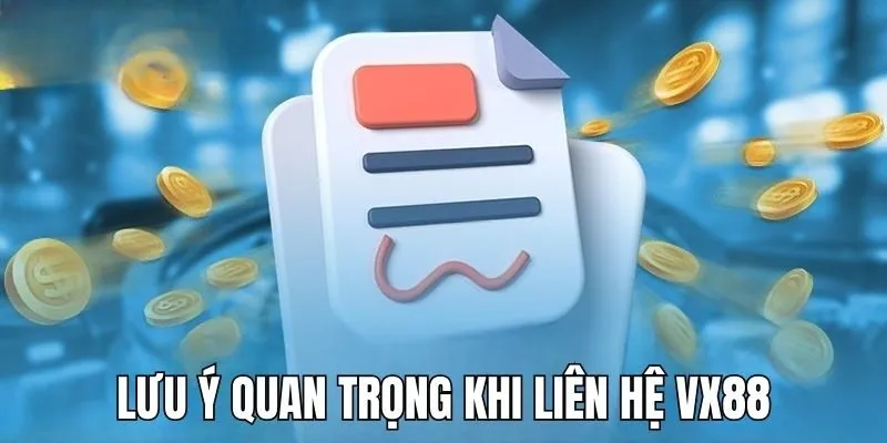 Điều quan trọng cần ghi nhớ khi liên hệ VX88
