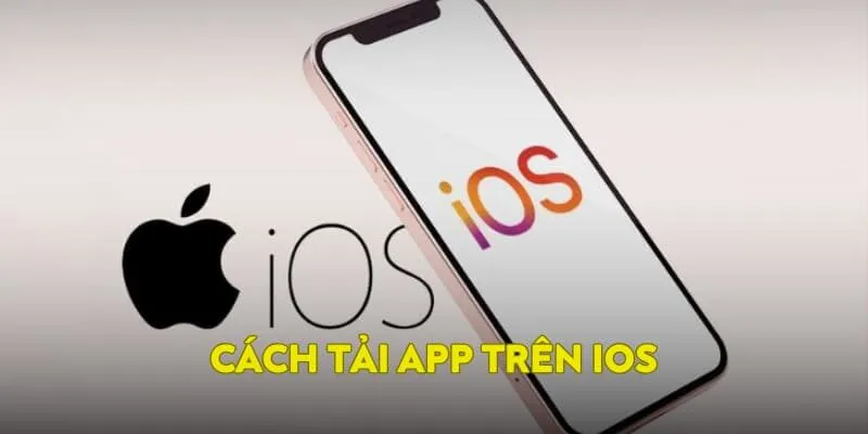 Cách cài đặt ứng dụng cho IOS